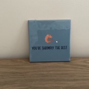 Tegeltje “you’re shrimply the best”